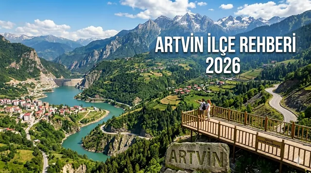 Artvin İlçe Rehberi 2026
