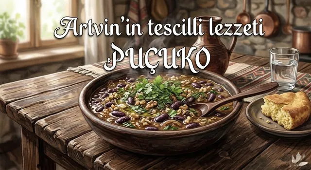 Puçuko — Artvin'in Tescilli Lezzeti